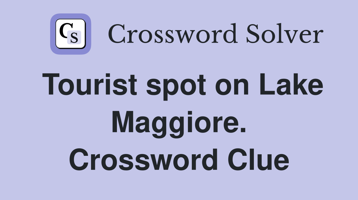 Tourist spot on Lake Maggiore. Crossword Clue