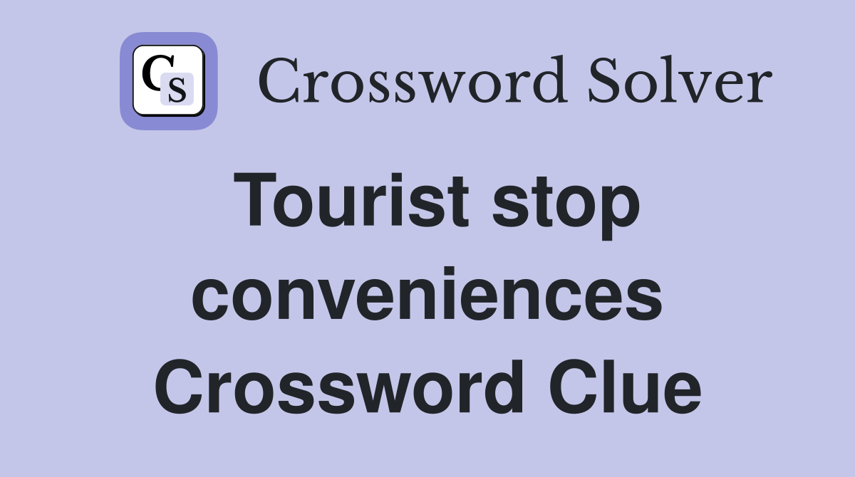 Tourist stop conveniences Crossword Clue