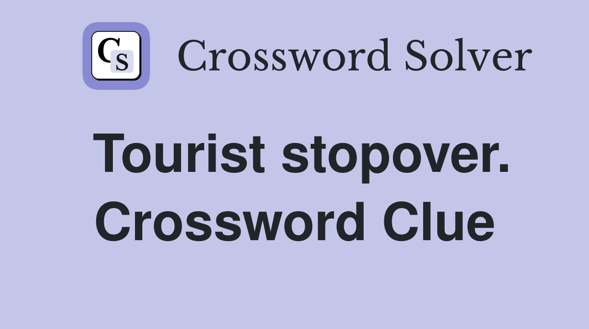 Tourist stopover. Crossword Clue