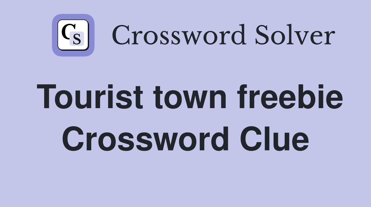 Tourist town freebie Crossword Clue