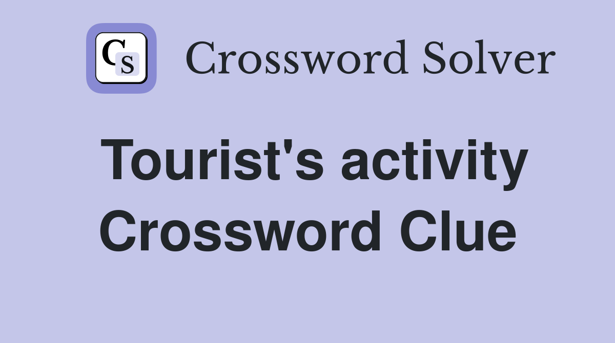 Tourist's activity Crossword Clue