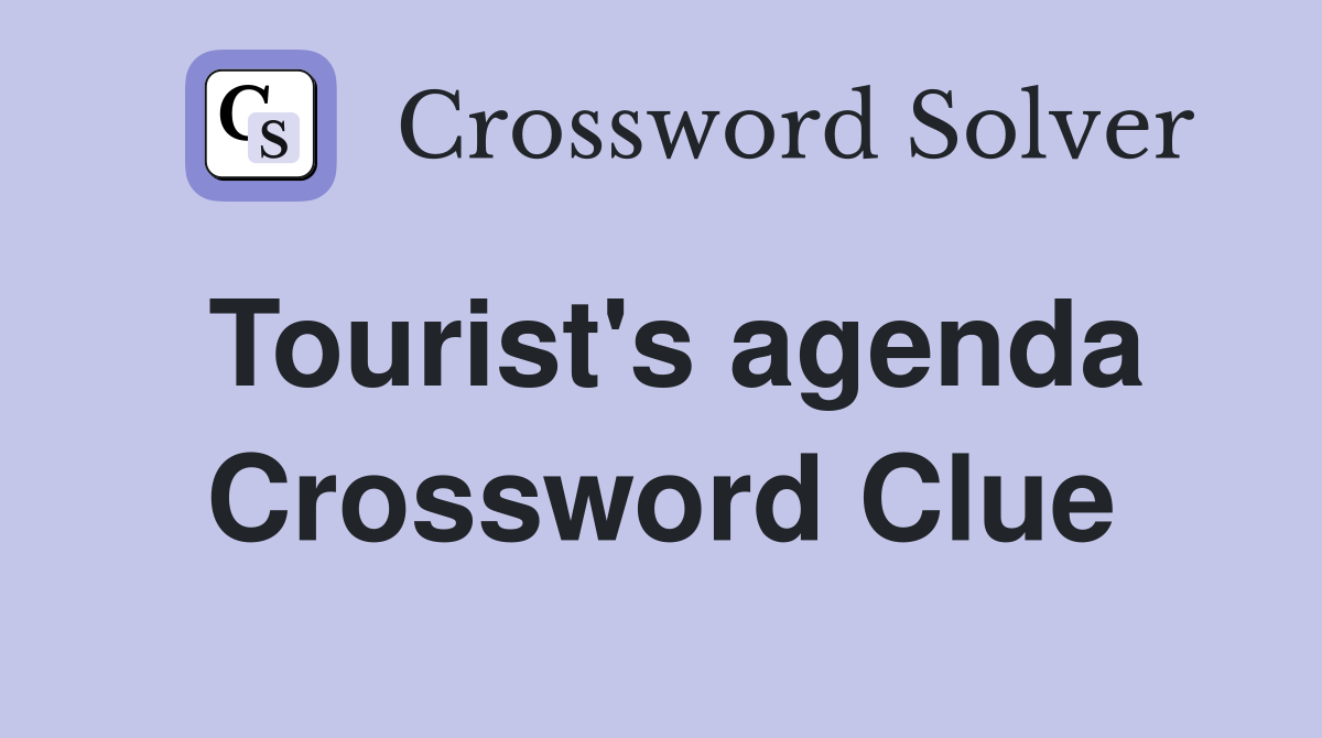 Tourist's agenda Crossword Clue