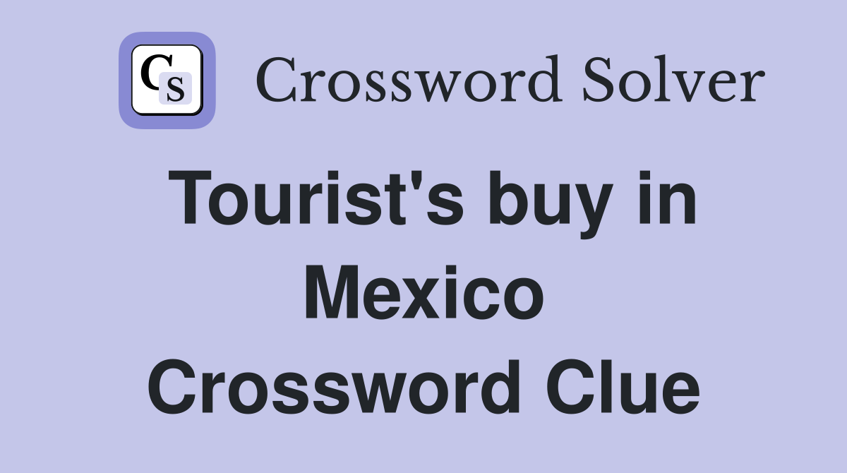 Tourist's buy in Mexico Crossword Clue
