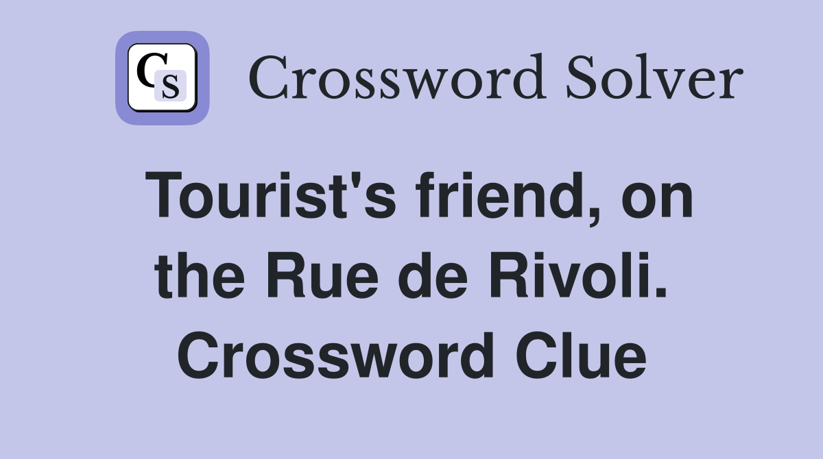 Tourist's friend, on the Rue de Rivoli. Crossword Clue