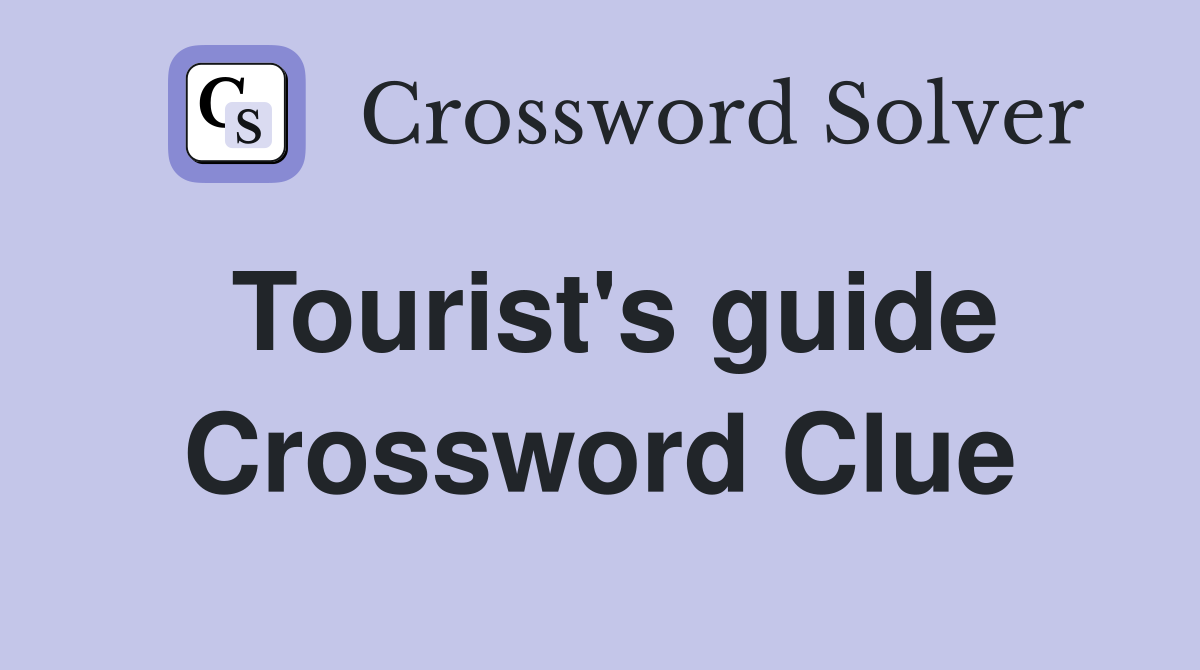 Tourist's guide Crossword Clue