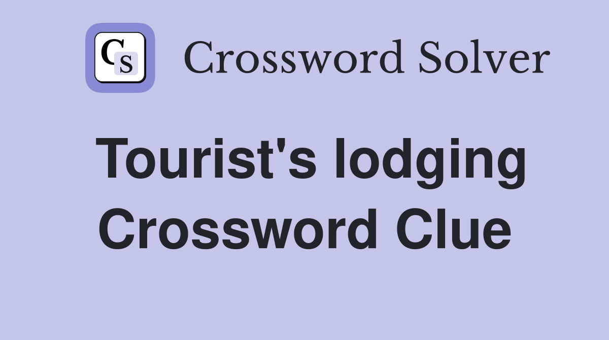 Tourist's lodging Crossword Clue