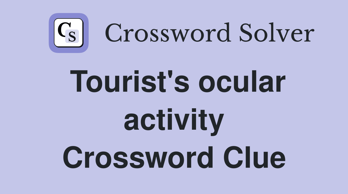 Tourist's ocular activity Crossword Clue
