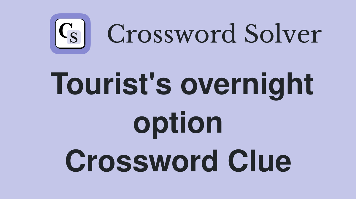 Tourist's overnight option Crossword Clue