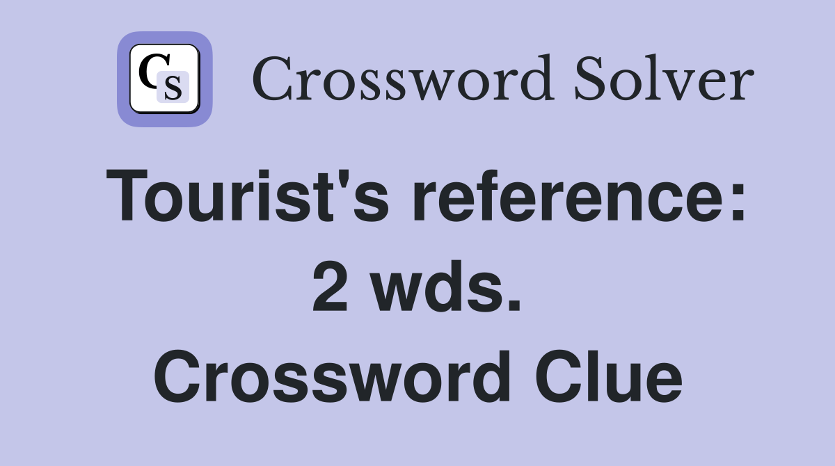 Tourist's reference: 2 wds. Crossword Clue