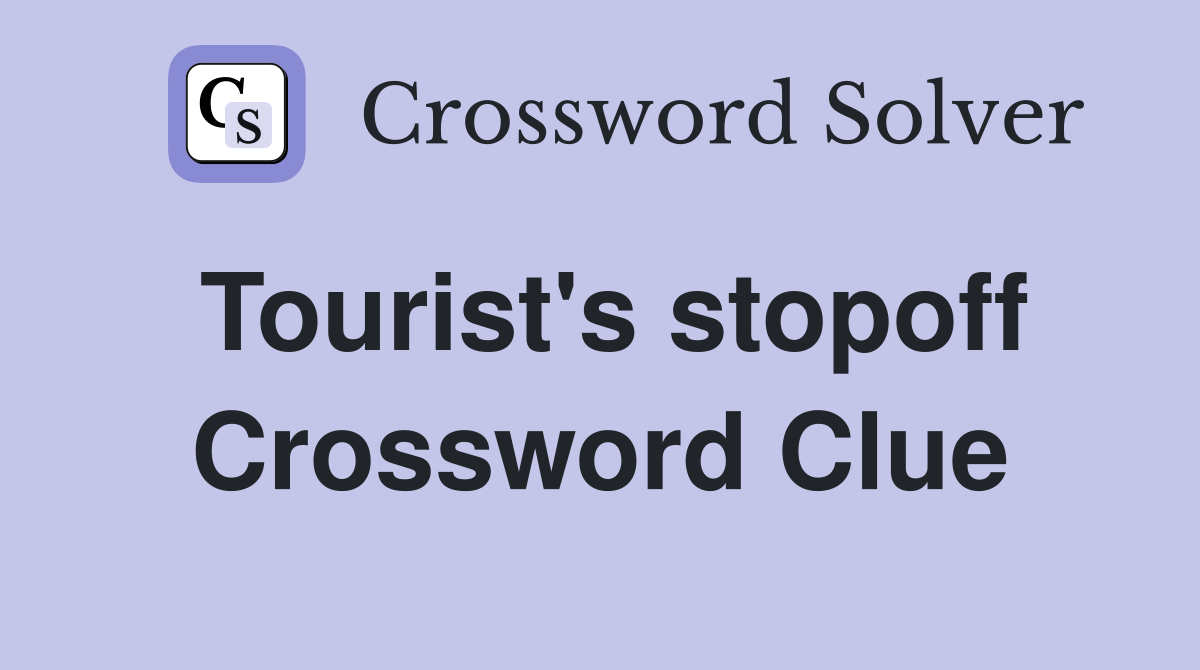 Tourist's stopoff Crossword Clue