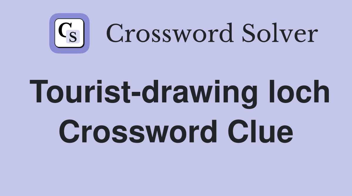 Tourist-drawing loch Crossword Clue