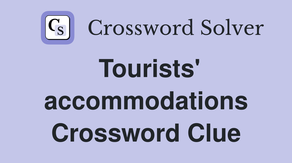Tourists' accommodations Crossword Clue