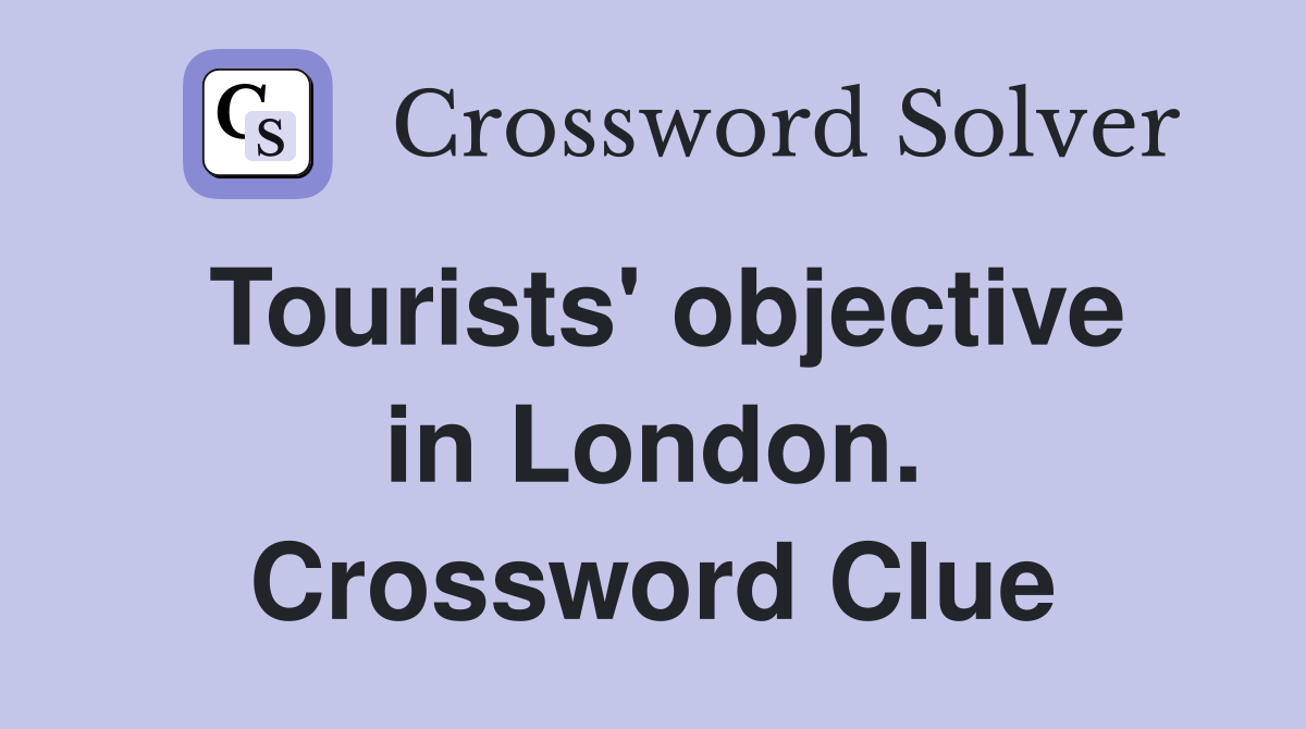 Tourists' objective in London. Crossword Clue