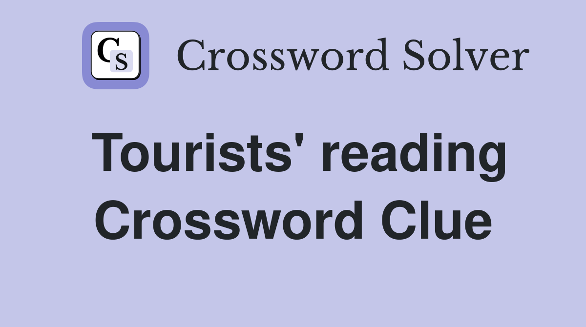 Tourists' reading Crossword Clue