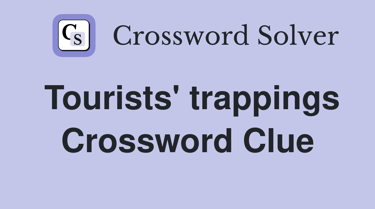 Tourists' trappings Crossword Clue