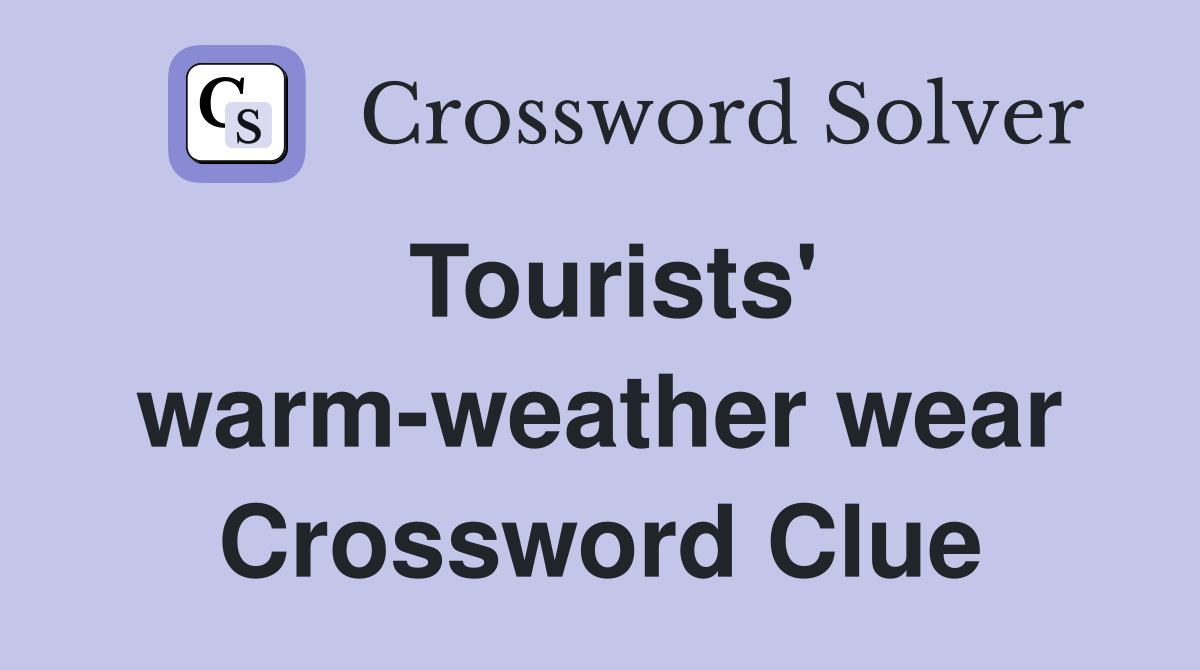 Tourists' warm-weather wear Crossword Clue