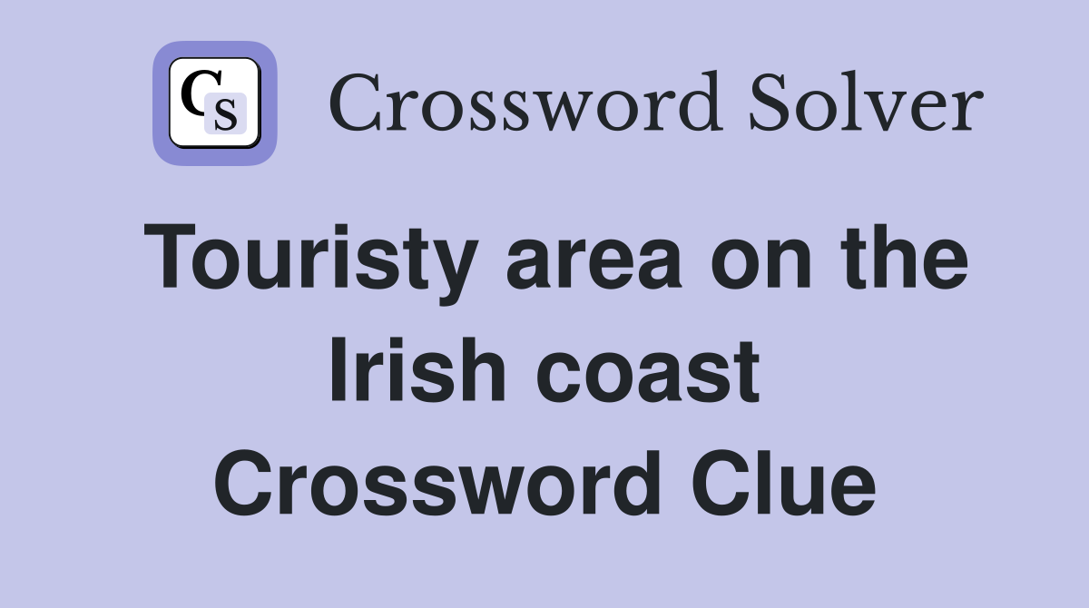 Touristy area on the Irish coast Crossword Clue