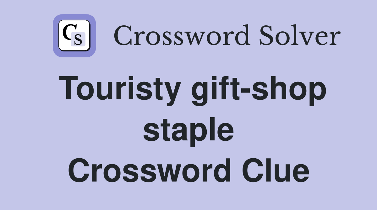 Touristy gift-shop staple Crossword Clue