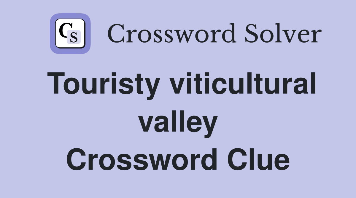 Touristy viticultural valley Crossword Clue