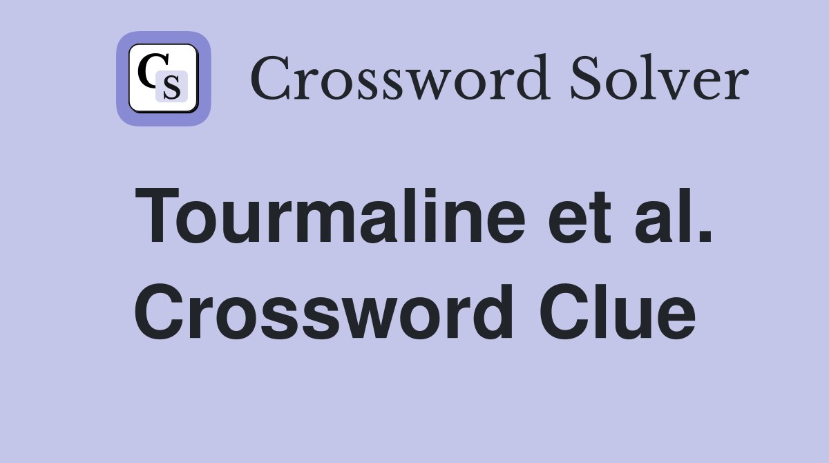 Tourmaline et al. Crossword Clue