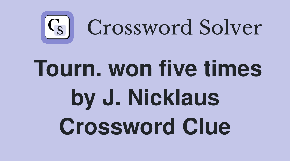 Tourn. won five times by J. Nicklaus Crossword Clue