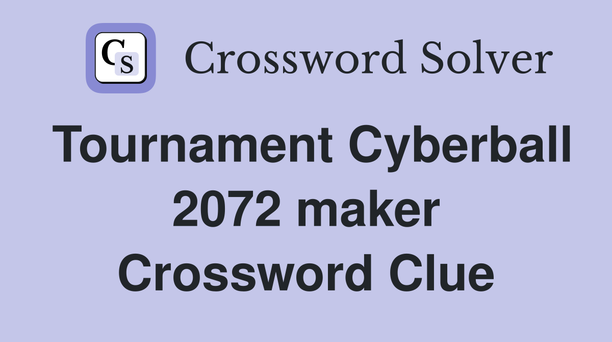 Tournament Cyberball 2072 maker Crossword Clue
