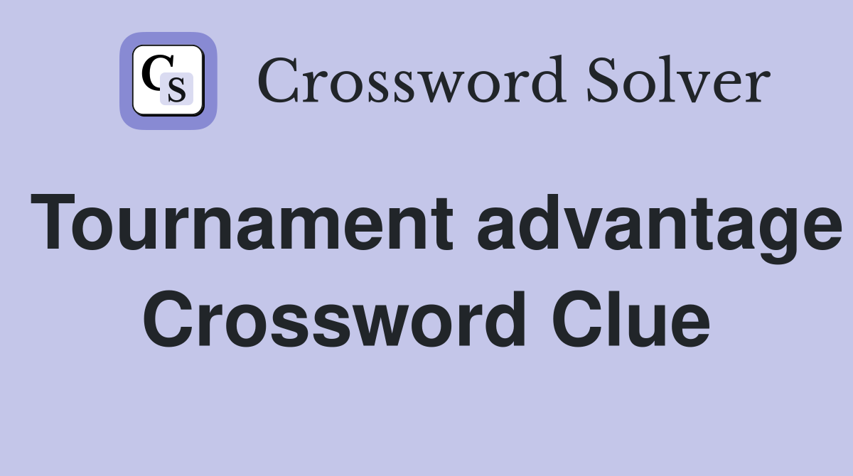Tournament advantage Crossword Clue