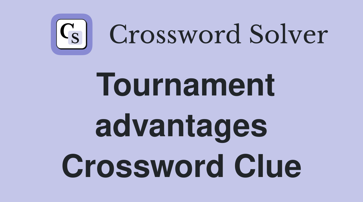 Tournament advantages Crossword Clue