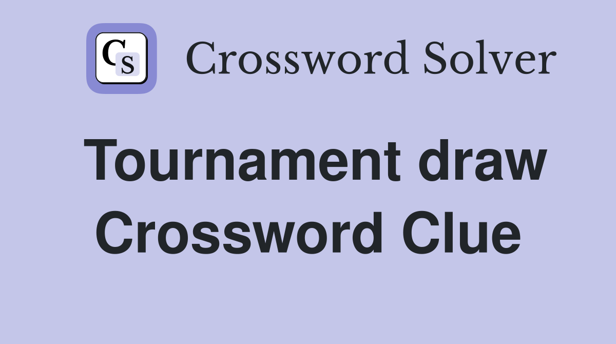 Tournament draw Crossword Clue