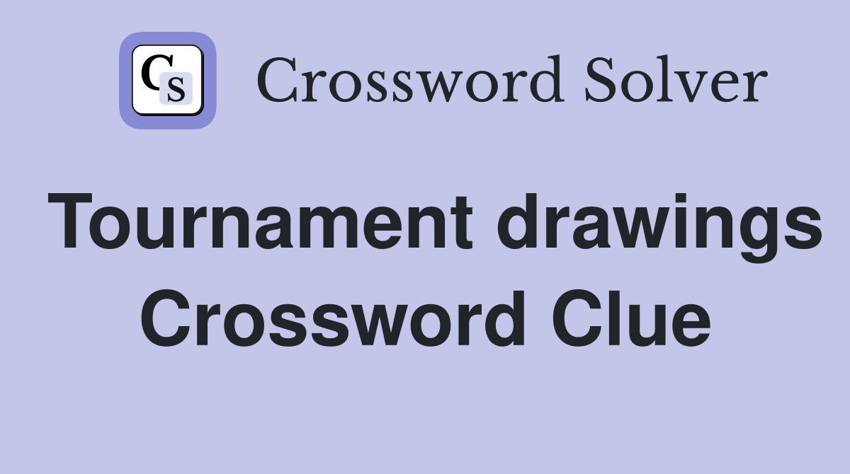 Tournament drawings Crossword Clue