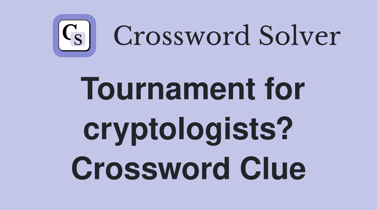 Tournament for cryptologists? Crossword Clue