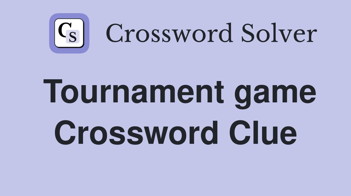 Tournament game Crossword Clue