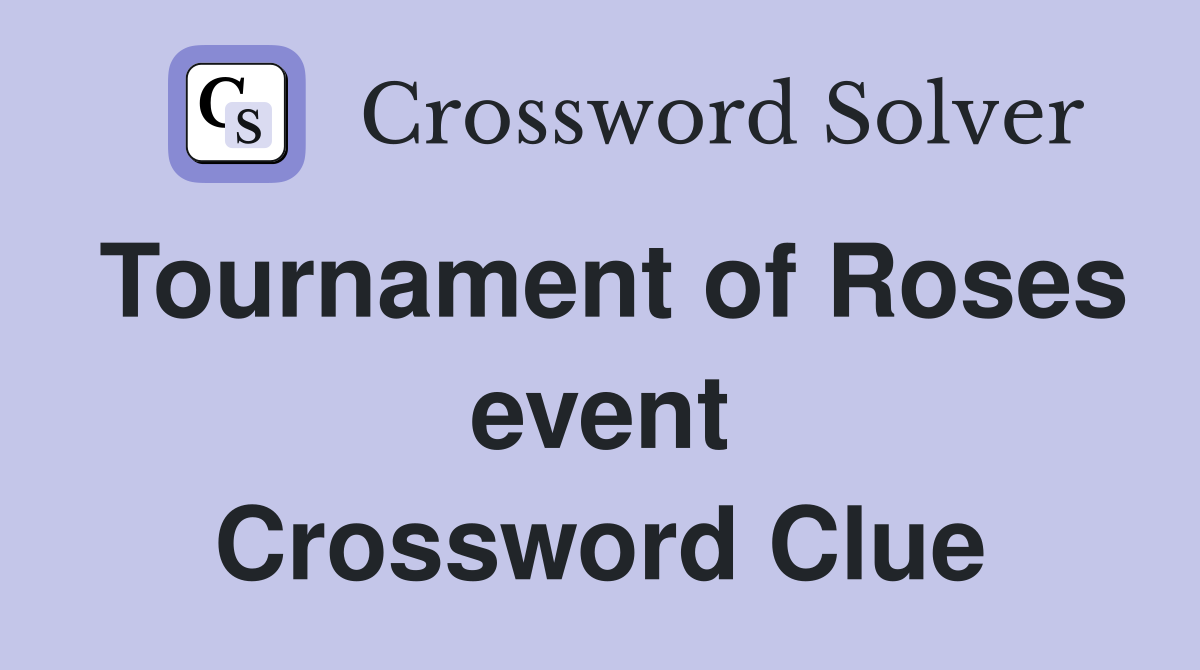 Tournament of Roses event Crossword Clue