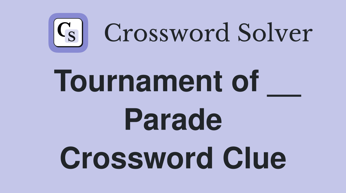 Tournament of __ Parade Crossword Clue