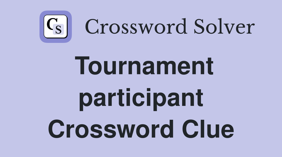 Tournament participant Crossword Clue