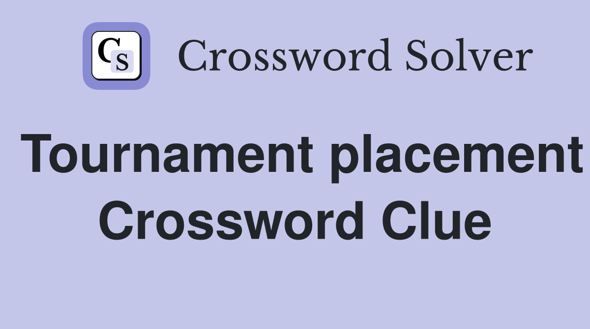 Tournament placement Crossword Clue