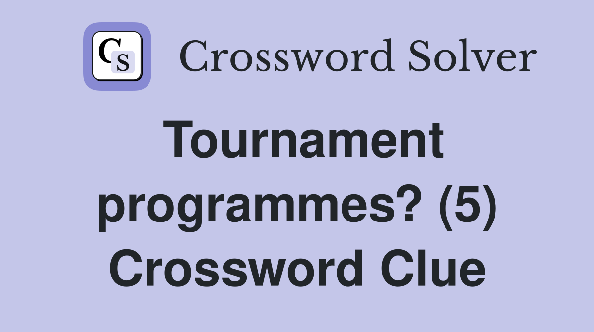 Tournament programmes? (5) Crossword Clue