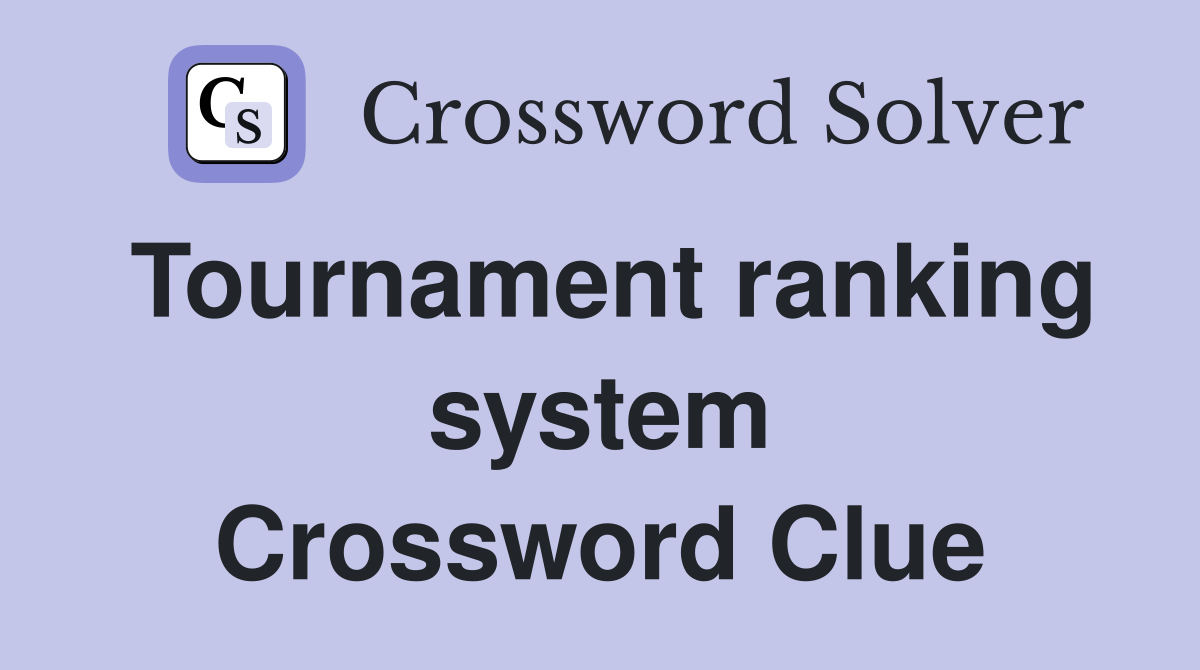 Tournament ranking system Crossword Clue