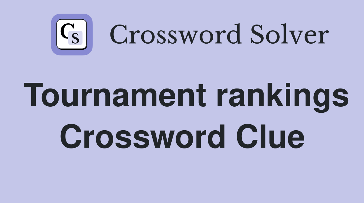 Tournament rankings Crossword Clue