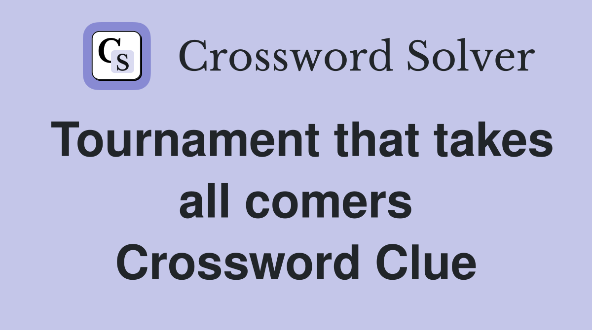 Tournament that takes all comers Crossword Clue