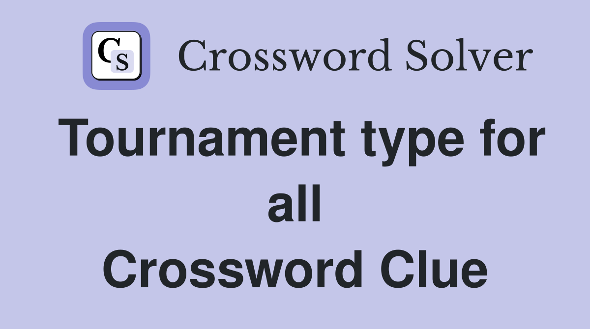 Tournament type for all Crossword Clue