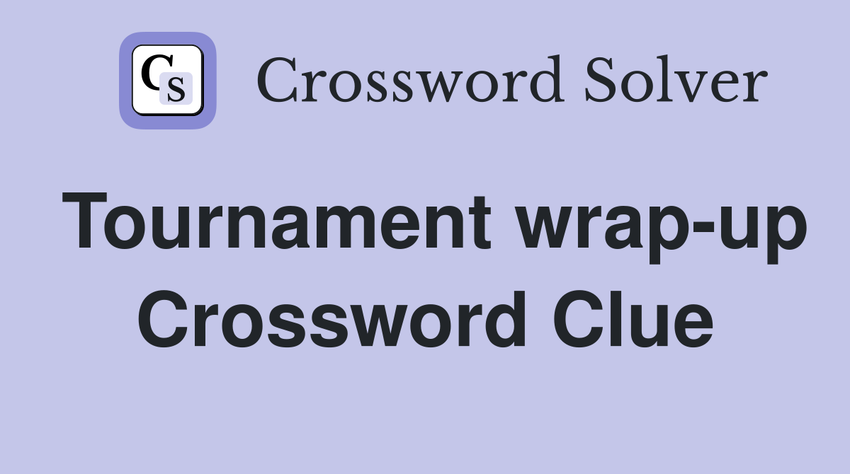 Tournament wrap-up Crossword Clue