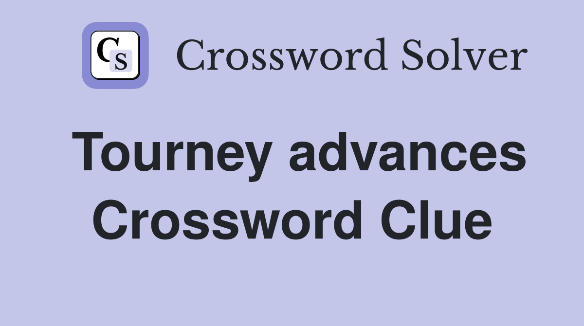 Tourney advances Crossword Clue
