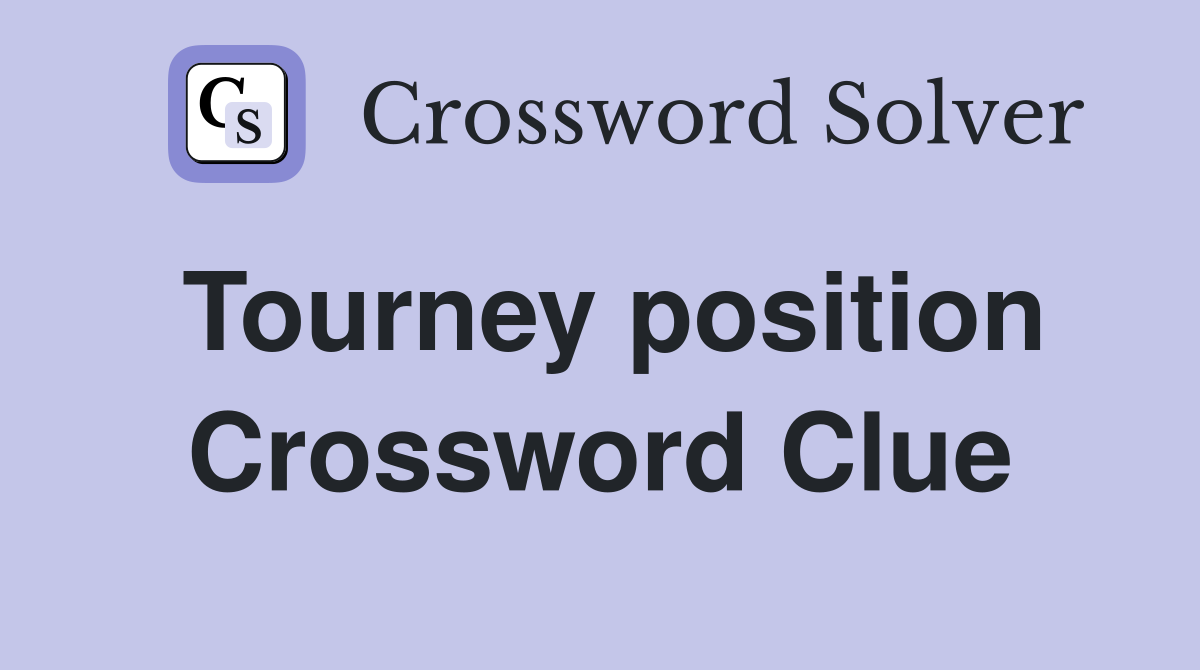 Tourney position Crossword Clue