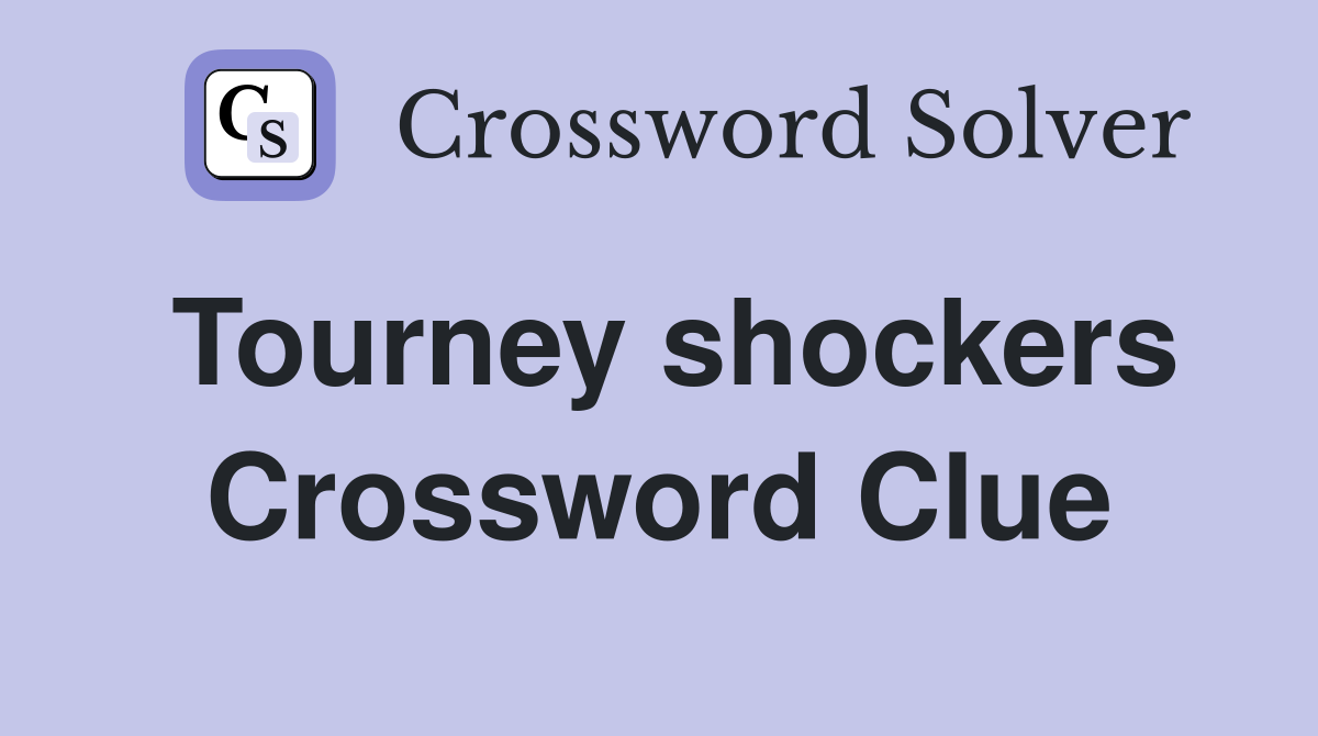Tourney shockers Crossword Clue