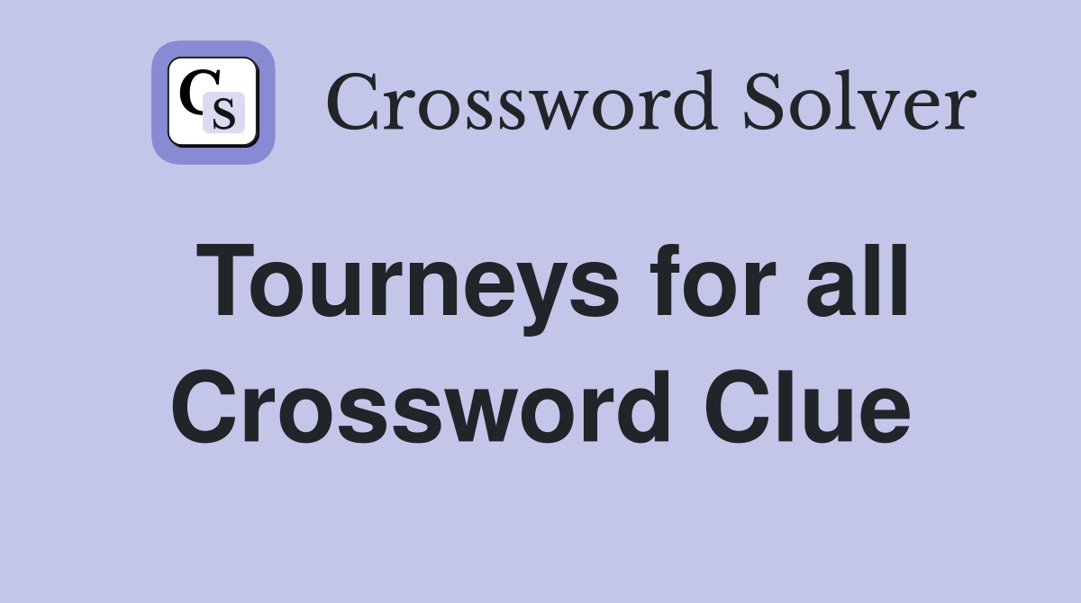 Tourneys for all Crossword Clue