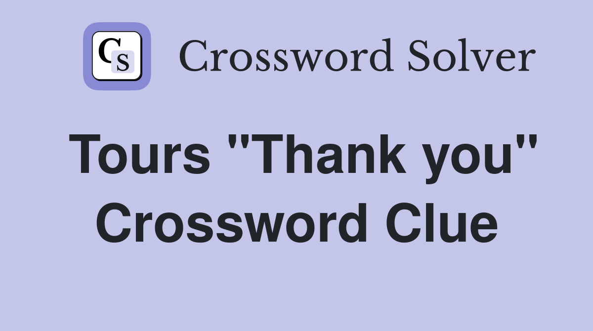 Tours "Thank you" Crossword Clue