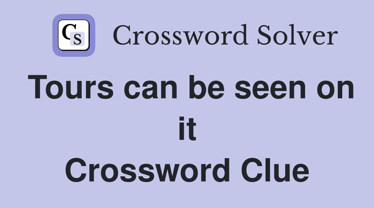 Tours can be seen on it Crossword Clue