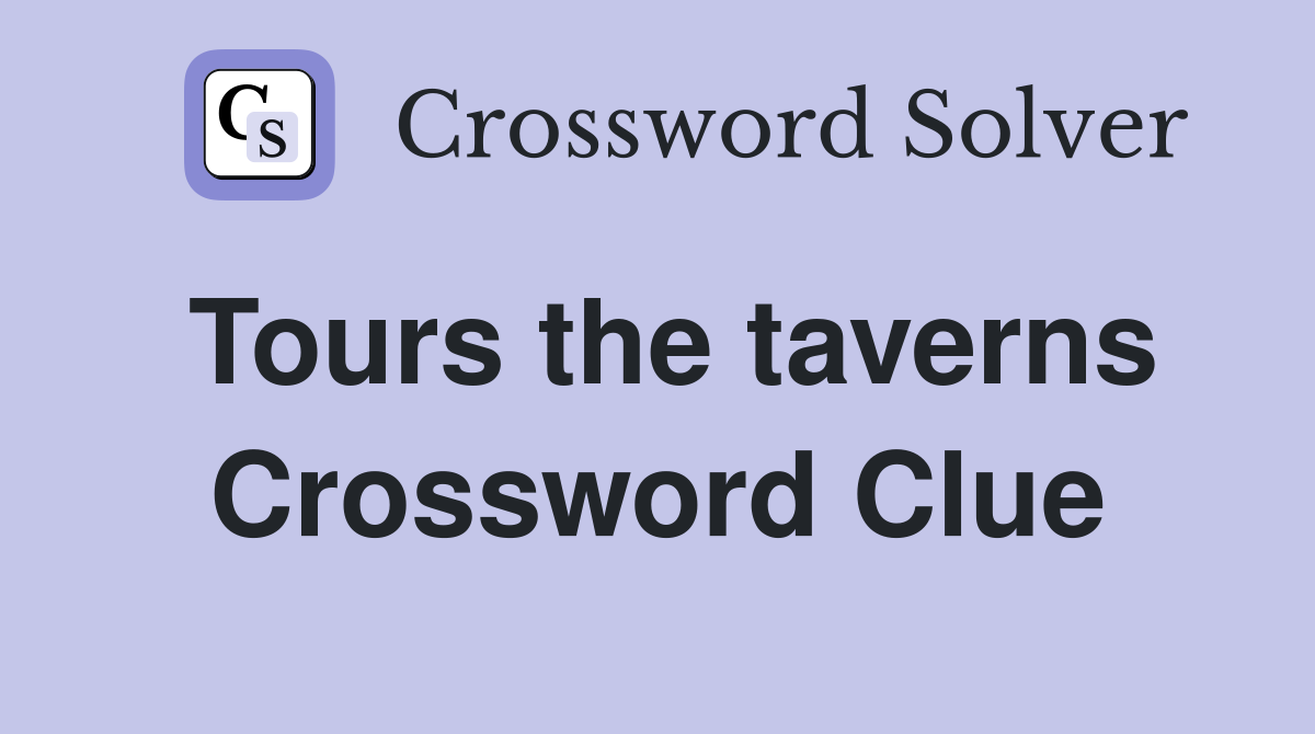 Tours the taverns Crossword Clue