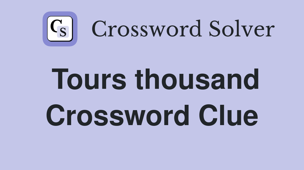 Tours thousand Crossword Clue